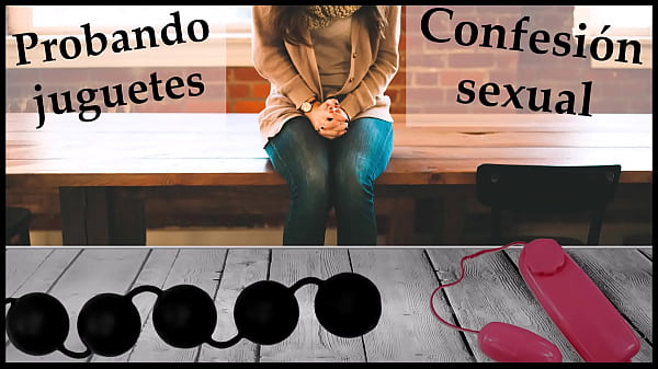 Probando juguetes de mi amiga. Confesi&oacute_n sexual.