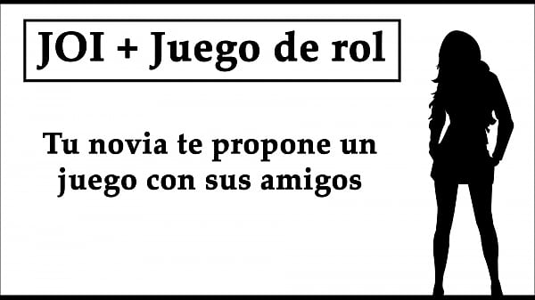 JOI Juego de rol: Tu novia te propone un juego de masturbaci&oacute_n con sus amigos.