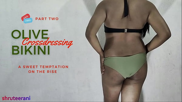 OLIVE BIKINI PART 2 - CROSSDRESSING BY INDIAN SHEMALE